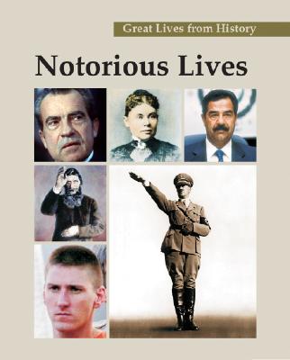Notorious Lives (Great Lives from History) By III Bankston, Carl L. (Editor) Cover Image