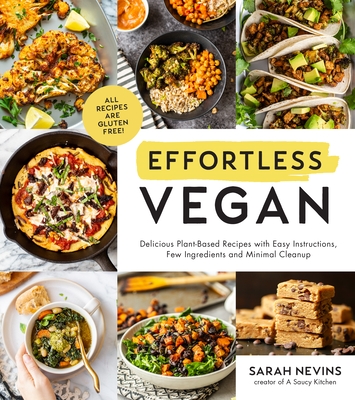 Effortless Vegan: Delicious Plant-Based Recipes with Easy Instructions, Few Ingredients and Minimal Cleanup By Sarah Nevins Cover Image