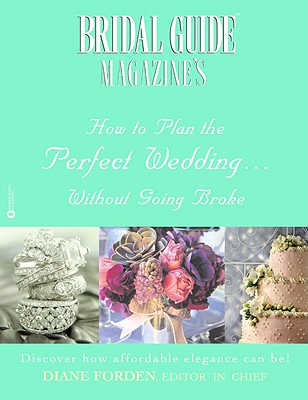 Bridal Guide (R) Magazine's How to Plan the Perfect Wedding...Without Going Broke Cover Image