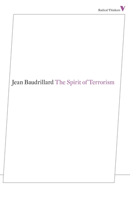 The Spirit of Terrorism (Radical Thinkers) By Jean Baudrillard, Chris Turner (Translated by) Cover Image