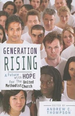 Generation Rising: A Future with Hope for the United Methodist Church Cover Image