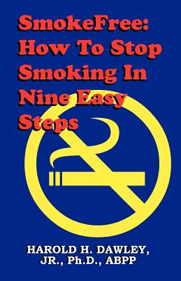 Smokefree--How to Stop Smoking in Nine Easy Steps By Harold H. Dawley Cover Image