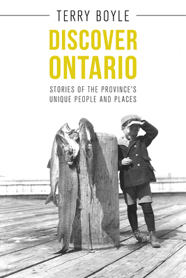 Discover Ontario: Stories of the Province's Unique People and Places Cover Image