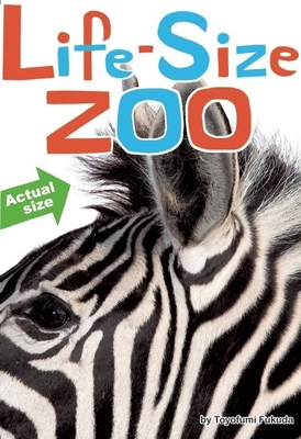 Cover Image for Life-Size Zoo: From Tiny Rodents to Gigantic Elephants, An Actual Size Animal Encyclopedia