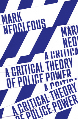 A Critical Theory of Police Power: The Fabrication of the Social Order Cover Image