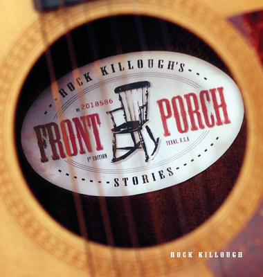 Rock Killough's Front Porch Stories By Rock Killough, Rex Anderson (Foreword by), Kathryn Stengel (Photographer) Cover Image