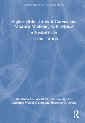 Higher-Order Growth Curves and Mixture Modeling with Mplus: A Practical Guide (Multivariate Applications)