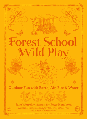 Forest School Wild Play By Jane Worroll, Peter Houghton (Illustrator) Cover Image