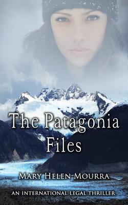 The Patagonia Files By Mary Helen Mourra Cover Image