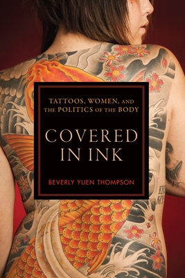 Covered in Ink: Tattoos, Women and the Politics of the Body (Alternative  Criminology #24) (Paperback) | Books and Crannies