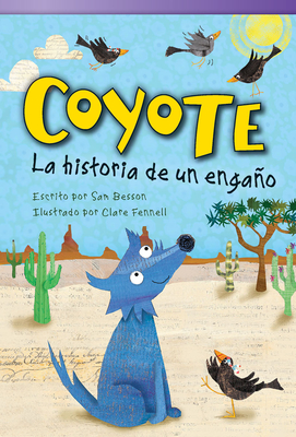 Coyote: La historia de un engaño (Literary Text) By Sam Besson, Clare Fennell (Illustrator) Cover Image