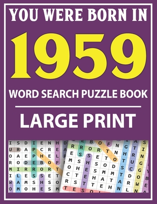 Large Print Word Search Puzzle Book: You Were Born In 1959: Word Search Large Print Puzzle Book for Adults Word Search For Adults Large Print Cover Image
