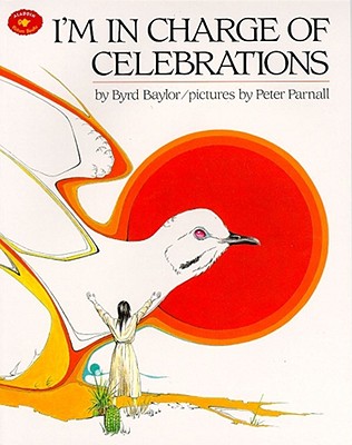 I'm in Charge of Celebrations By Byrd Baylor, Peter Parnall (Illustrator) Cover Image