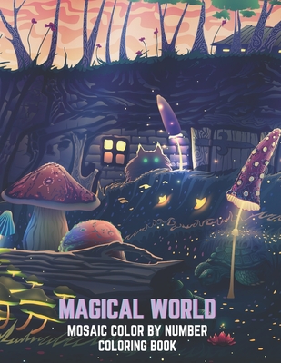 Magical World Mosaic Color By Number Coloring Book: Beautiful