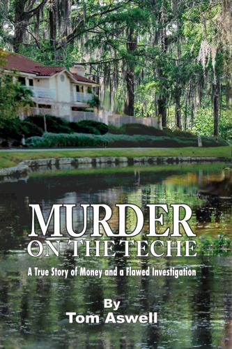 Murder on the Teche: A True Story of Money and a Flawed Investigation Cover Image