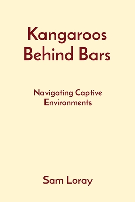 Kangaroos Behind Bars: Navigating Captive Environments Cover Image