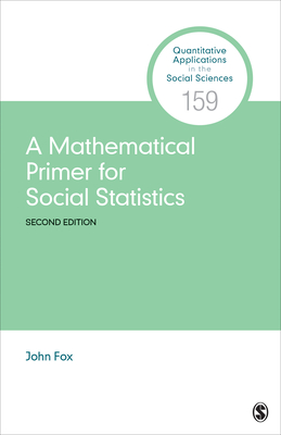 A Mathematical Primer for Social Statistics (Quantitative Applications in the Social Sciences #159) Cover Image