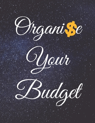 Organise Your Budget: Fulfill Everything Inside and Be Organised in Budget Bills Debt By Jg Vegang Publishing Cover Image