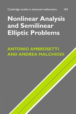Nonlinear Analysis and Semilinear Elliptic Problems (Cambridge Studies in Advanced Mathematics #104) Cover Image