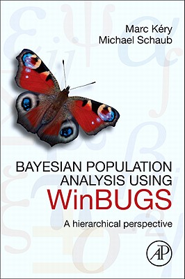Bayesian Population Analysis Using WinBUGS: A Hierarchical Perspective By Marc Kéry, Michael Schaub Cover Image