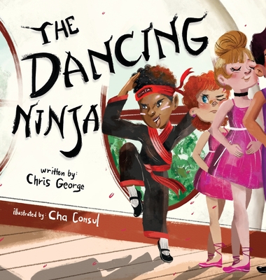 The Dancing Ninja By Chris George, Cha Consul (Illustrator), Candice Davis (Editor) Cover Image