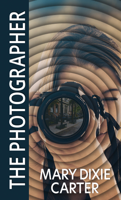 The Photographer By Mary Dixie Carter Cover Image