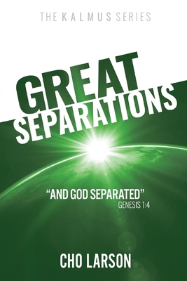 Great Separations: And God Separated (Genesis 1:4) (The Kalmus #1)