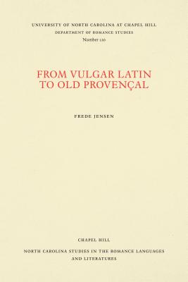 From Vulgar Latin to Old Provençal (North Carolina Studies in the Romance Languages and Literatu #120) Cover Image