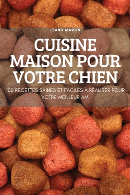 Cuisine Maison Pour Votre Chien By Léano Martin Cover Image