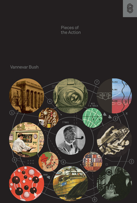 Pieces of the Action By Vannevar Bush, Ben Reinhardt (Foreword by) Cover Image