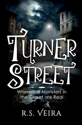 Turner Street: Where the Monsters in the Closet are Real By R. S. Veira Cover Image