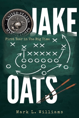 Jake Oats: First Year in The Big Time By Mark L. Williams Cover Image
