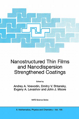 Nanostructured Thin Films and Nanodispersion Strengthened Coatings (NATO Science Series II: Mathematics #155) Cover Image