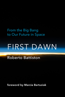 First Dawn: From the Big Bang to Our Future in Space