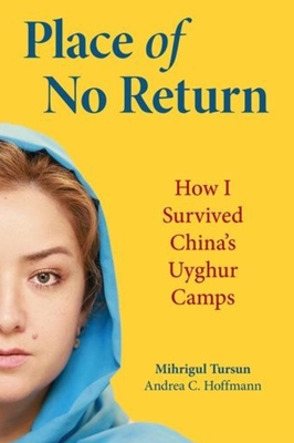 Place of No Return: How I Survived China's Uyghur Camps Cover Image