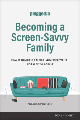 Becoming a Screen-Savvy Family: How to Navigate a Media-Saturated World--And Why We Should Cover Image