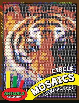 Circle Mosaics Coloring Book 2: Cute Animals Coloring Pages Color by Number Puzzle for Adults Cover Image