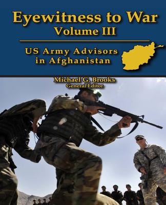 Eyewitness to War Volume III: US Army Advisors in Afghanistan: Oral History Series Cover Image