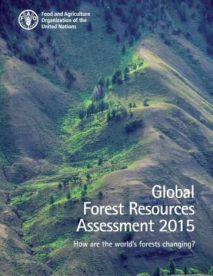Global Forest Resources Assessment 2015: How are the world's forests changing? By Food and Agriculture Cover Image