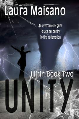 Unity: Illirin Book Two By Laura Maisano, Lea Schizas (Editor), C. K. Volnek (Cover Design by) Cover Image