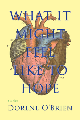 What It Might Feel Like to Hope By Dorene O'Brien Cover Image