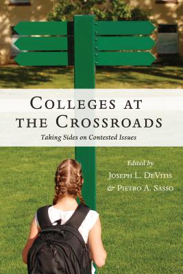 Colleges at the Crossroads: Taking Sides on Contested Issues (Counterpoints #517) Cover Image