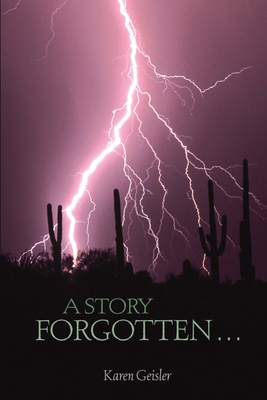 A Story Forgotten... By Geisler Karen Cover Image