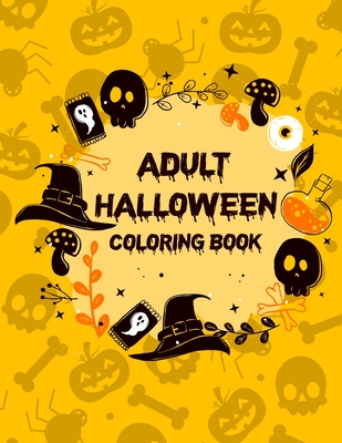 Adult Halloween Coloring Book: Halloween Coloring Books For Adults, Adult Coloring Books Mandalas To Color Cover Image