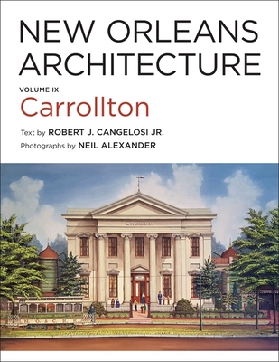 New Orleans Architecture: Volume IX: Carrollton Cover Image