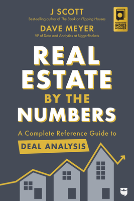 Real Estate by the Numbers: A Complete Reference Guide to Analyze Any Real Estate Investment By J. Scott, Dave Meyer Cover Image