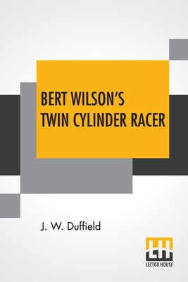Bert Wilson's Twin Cylinder Racer Cover Image