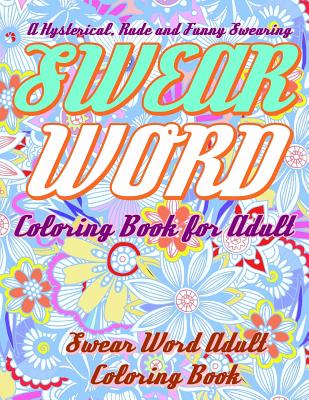 Download Swear Word Coloring Book For Adult A Hysterical Rude And Funny Swearing Coloring Book For Adult Paperback Bright Side Bookshop