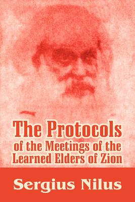 The Protocols of the Meetings of the Learned Elders of Zion with Preface and Explanatory Notes Cover Image