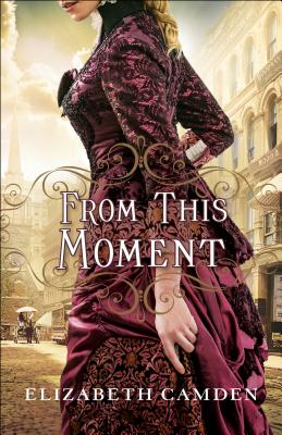 From This Moment By Elizabeth Camden Cover Image
